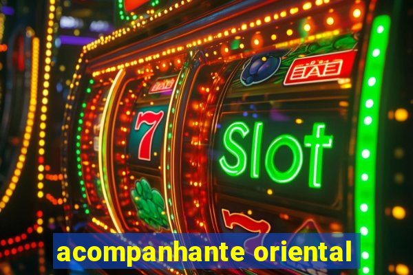 acompanhante oriental